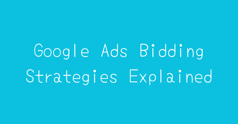 Google Ads Bidding Strategies Explained – Find the Best Bidding Strategy for Your Campaign