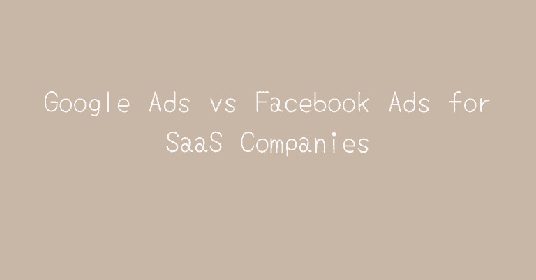 Google Ads vs Facebook Ads for SaaS Companies — Two Spouts SaaS Google Ads essay