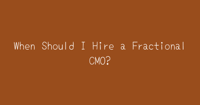 When Should I Hire a Fractional CMO? — Two Spouts SaaS Google Ads essay